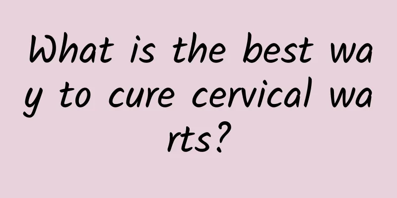 What is the best way to cure cervical warts?