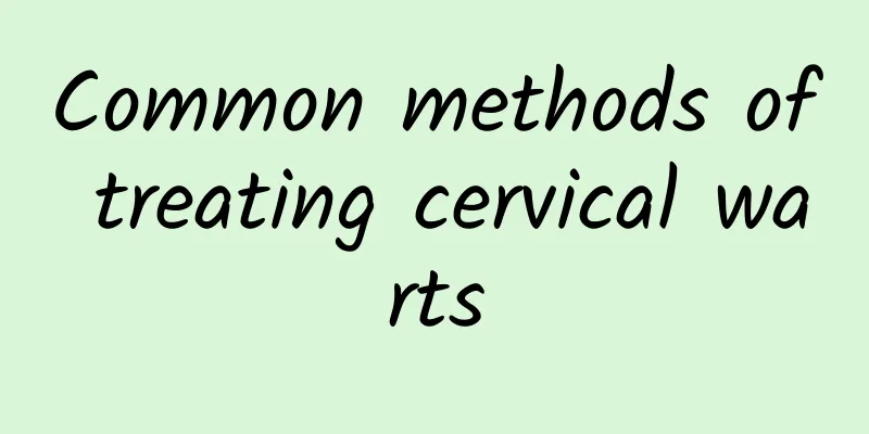Common methods of treating cervical warts