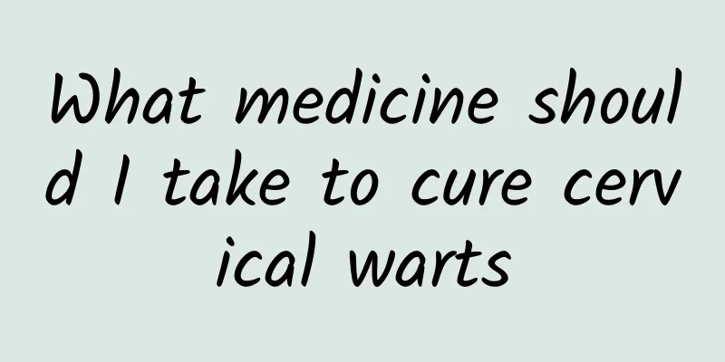 What medicine should I take to cure cervical warts