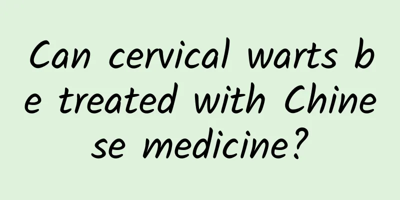 Can cervical warts be treated with Chinese medicine?