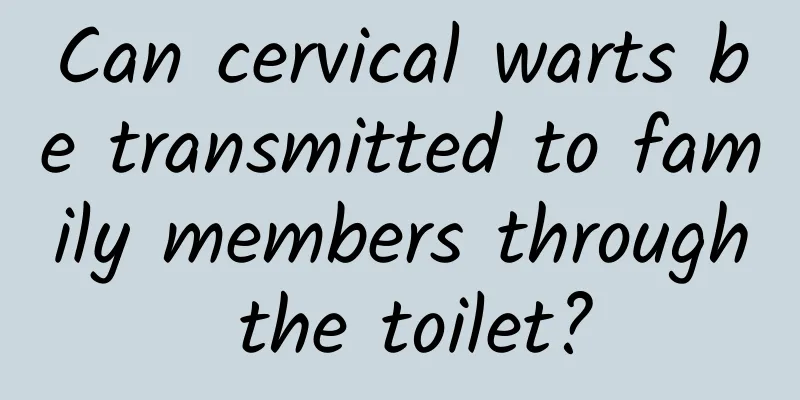 Can cervical warts be transmitted to family members through the toilet?