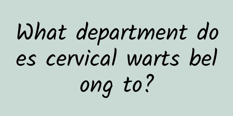What department does cervical warts belong to?