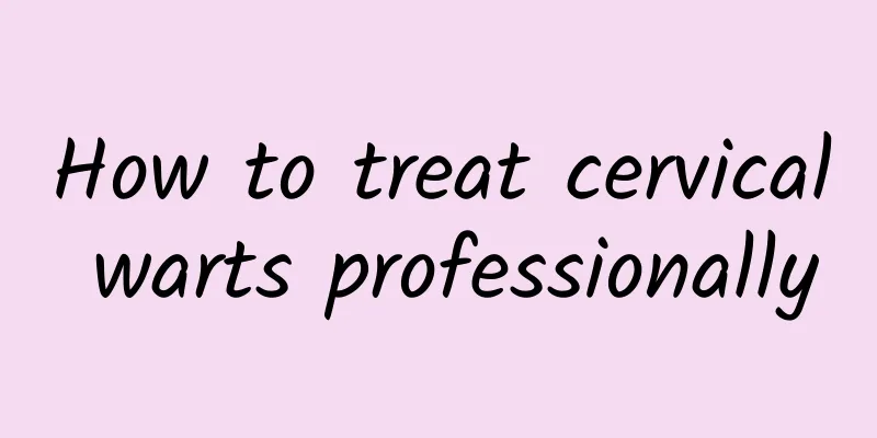 How to treat cervical warts professionally