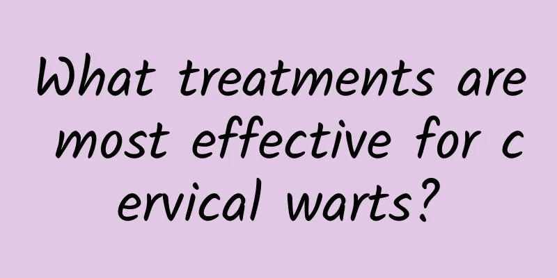 What treatments are most effective for cervical warts?
