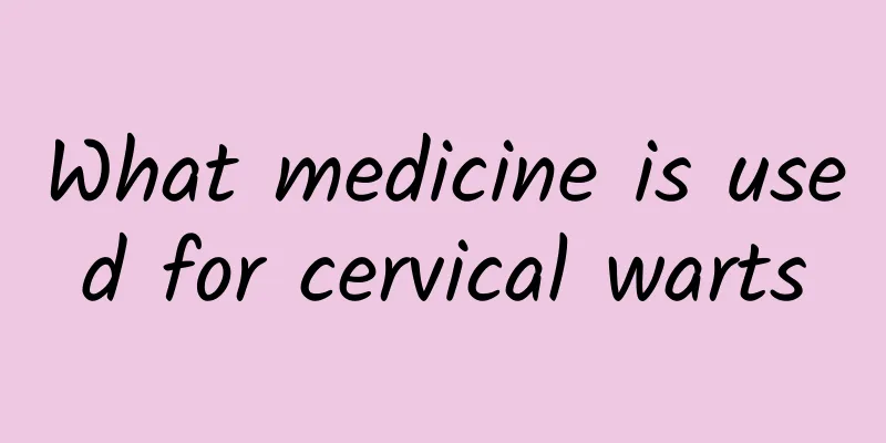 What medicine is used for cervical warts
