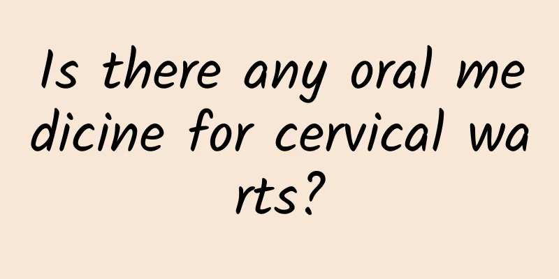 Is there any oral medicine for cervical warts?