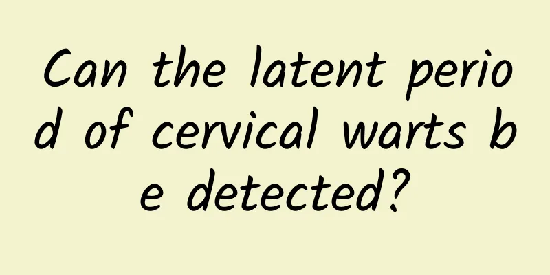 Can the latent period of cervical warts be detected?