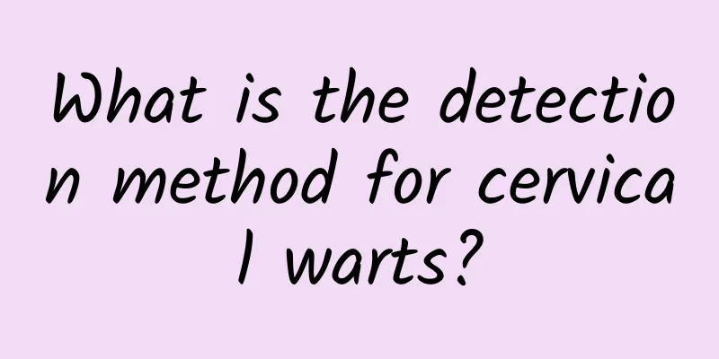 What is the detection method for cervical warts?