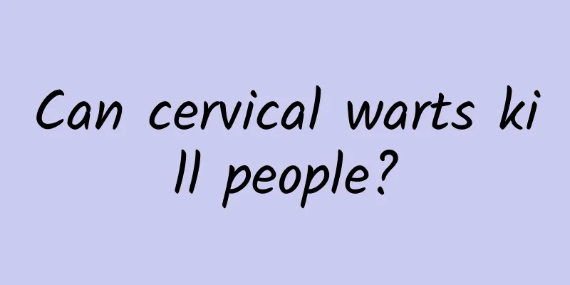 Can cervical warts kill people?