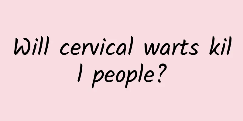 Will cervical warts kill people?