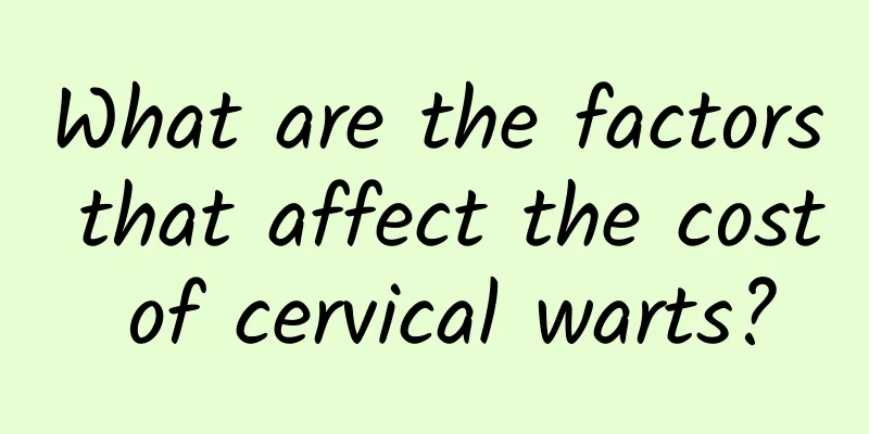 What are the factors that affect the cost of cervical warts?