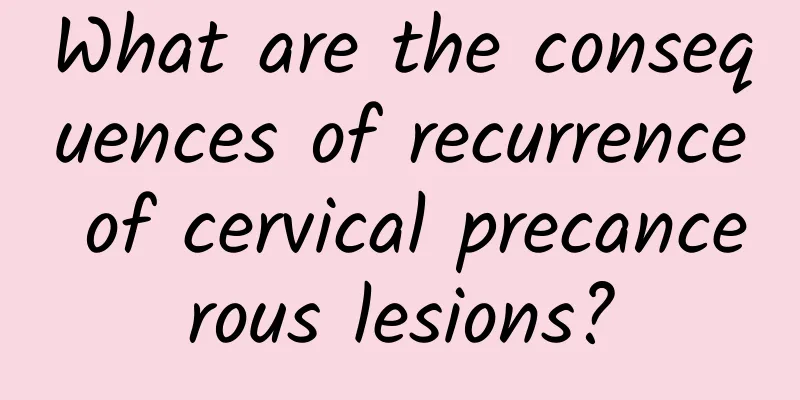 What are the consequences of recurrence of cervical precancerous lesions?