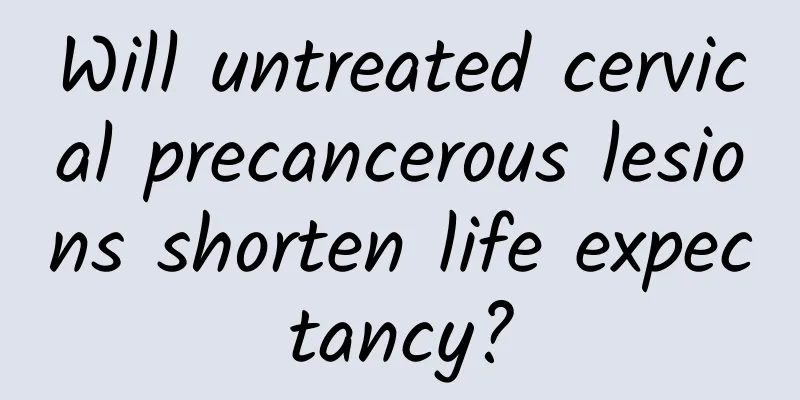 Will untreated cervical precancerous lesions shorten life expectancy?