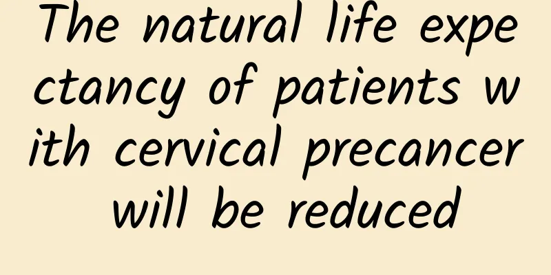 The natural life expectancy of patients with cervical precancer will be reduced