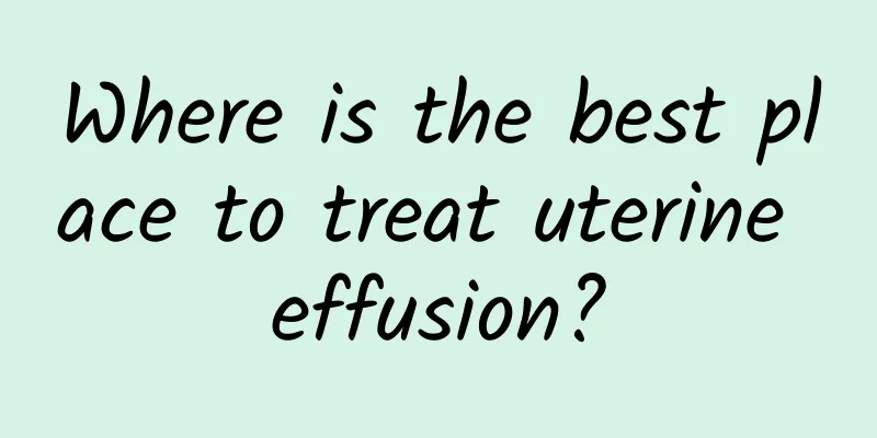 Where is the best place to treat uterine effusion?