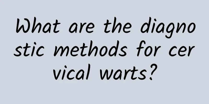 What are the diagnostic methods for cervical warts?