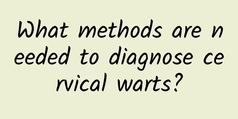 What methods are needed to diagnose cervical warts?