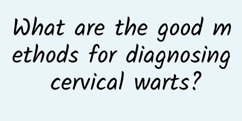 What are the good methods for diagnosing cervical warts?