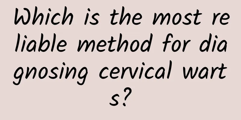 Which is the most reliable method for diagnosing cervical warts?