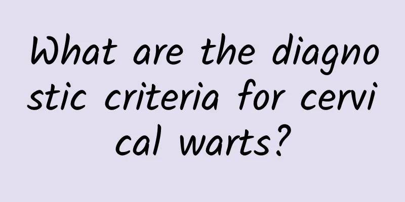 What are the diagnostic criteria for cervical warts?
