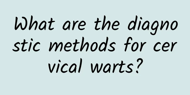 What are the diagnostic methods for cervical warts?
