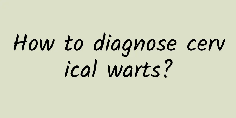 How to diagnose cervical warts?