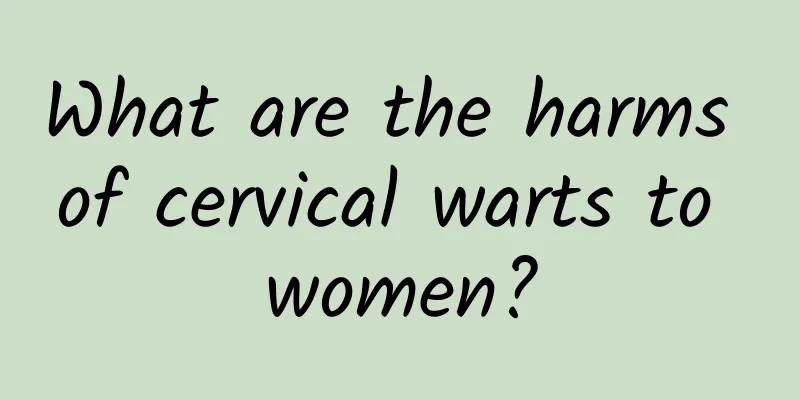 What are the harms of cervical warts to women?