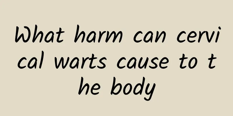 What harm can cervical warts cause to the body