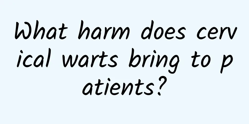 What harm does cervical warts bring to patients?