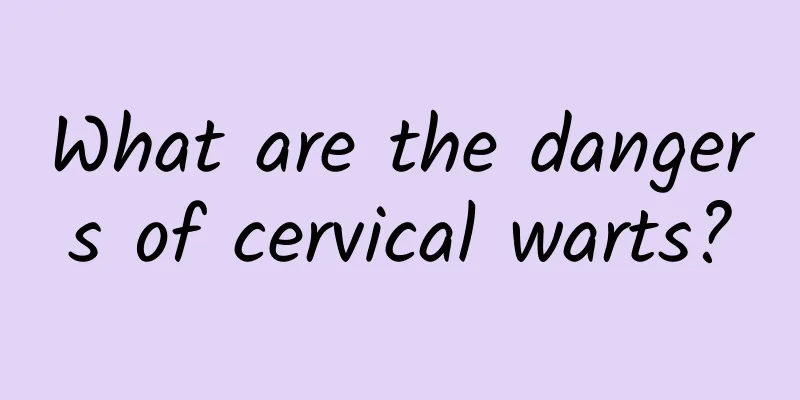 What are the dangers of cervical warts?
