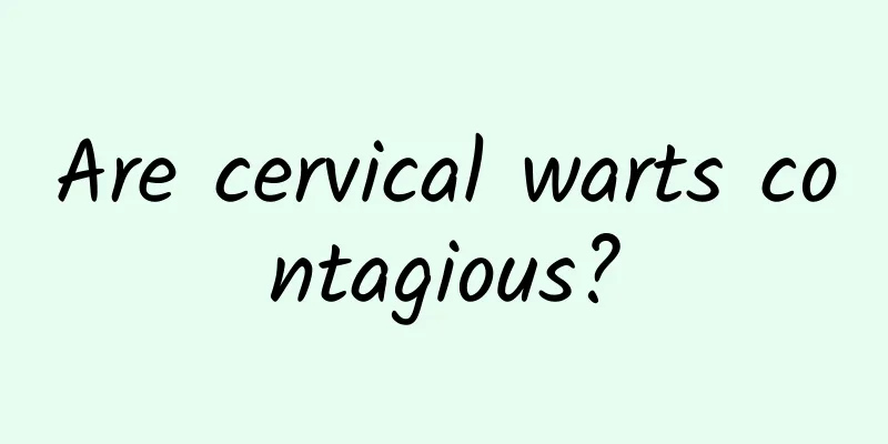 Are cervical warts contagious?