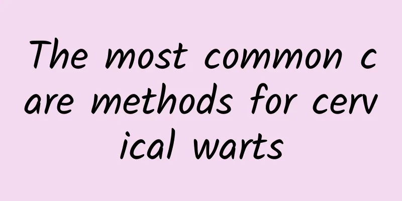 The most common care methods for cervical warts