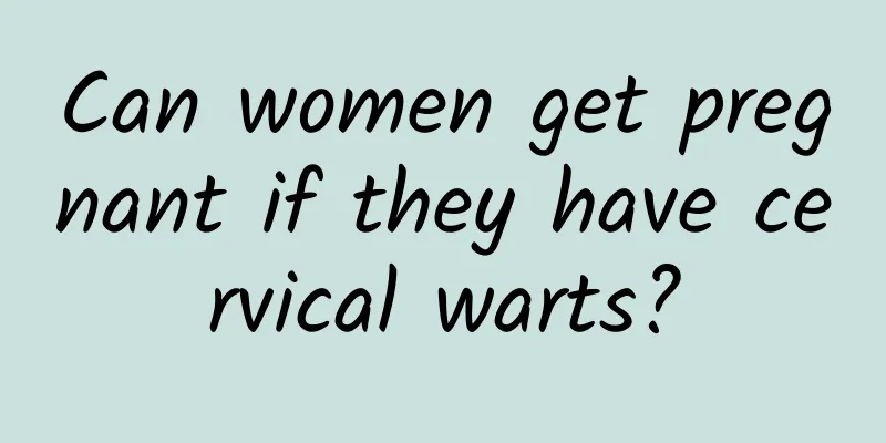 Can women get pregnant if they have cervical warts?