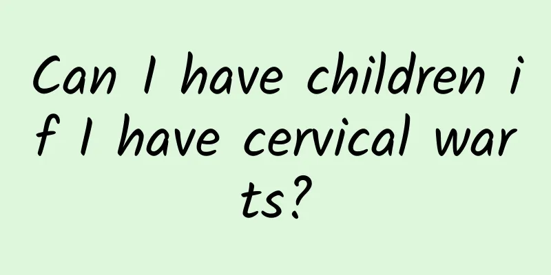 Can I have children if I have cervical warts?