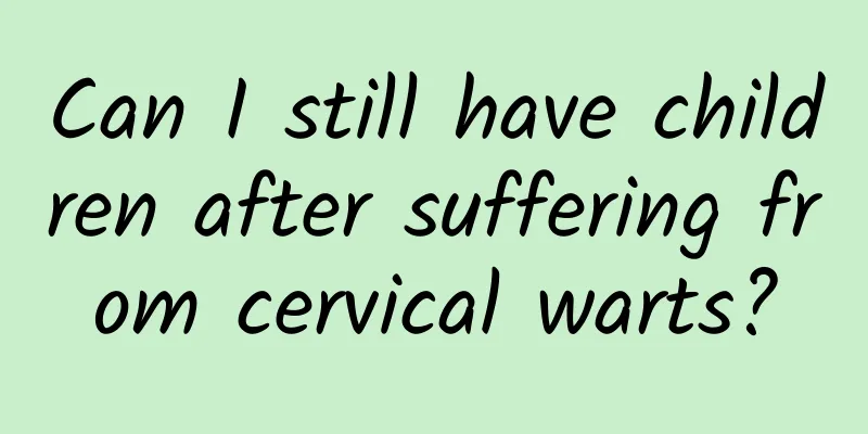Can I still have children after suffering from cervical warts?