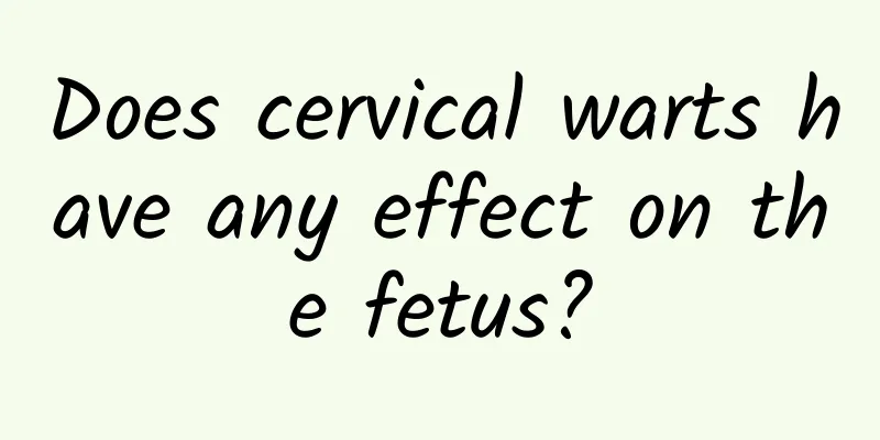 Does cervical warts have any effect on the fetus?