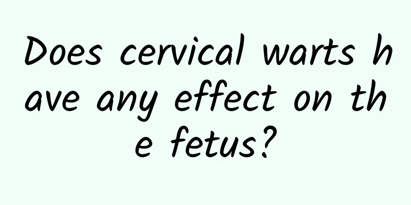 Does cervical warts have any effect on the fetus?