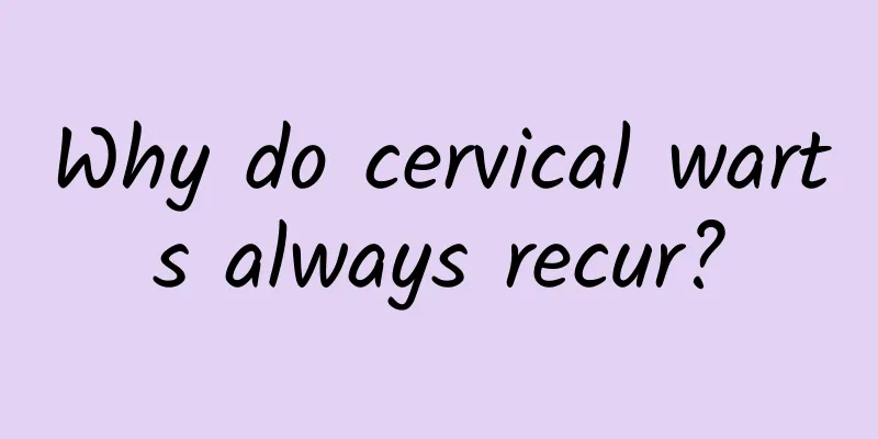 Why do cervical warts always recur?