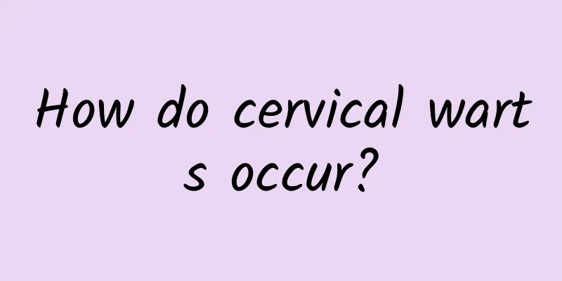 How do cervical warts occur?