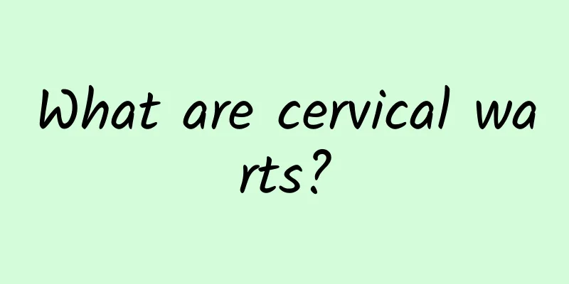 What are cervical warts?