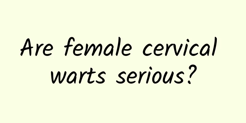 Are female cervical warts serious?