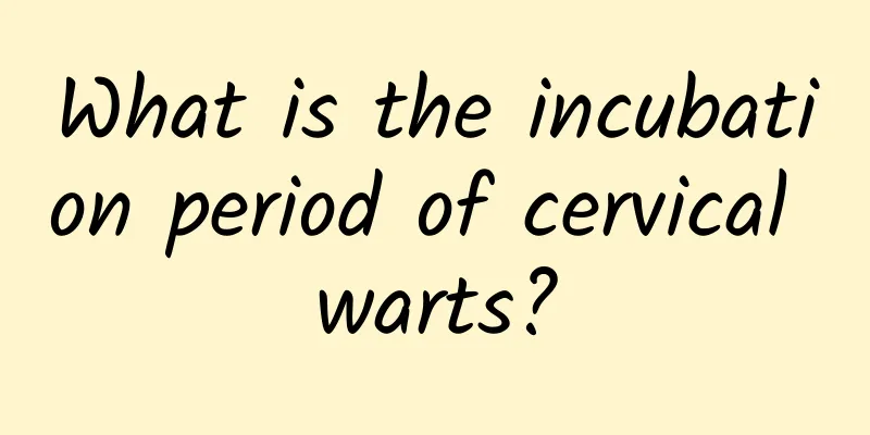 What is the incubation period of cervical warts?