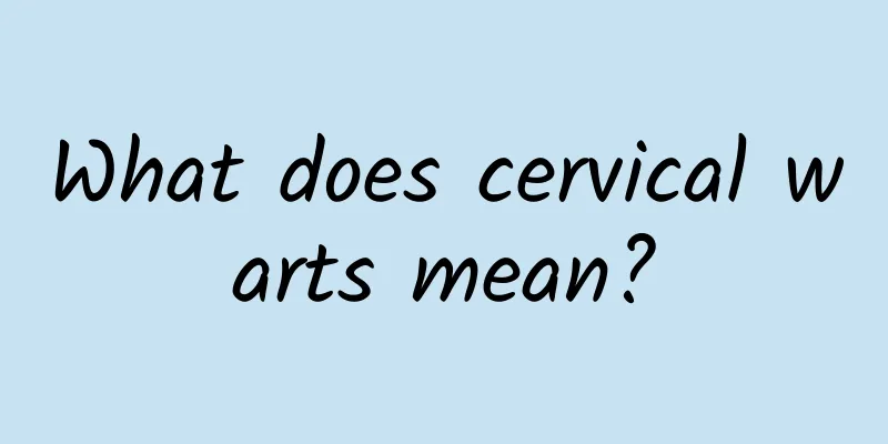What does cervical warts mean?