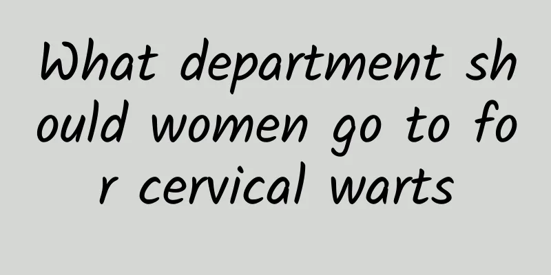 What department should women go to for cervical warts