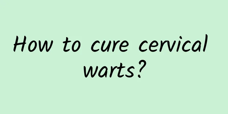 How to cure cervical warts?