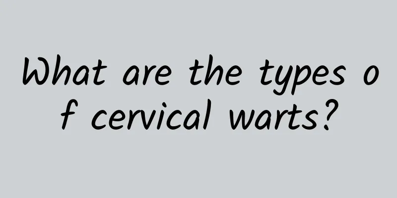What are the types of cervical warts?