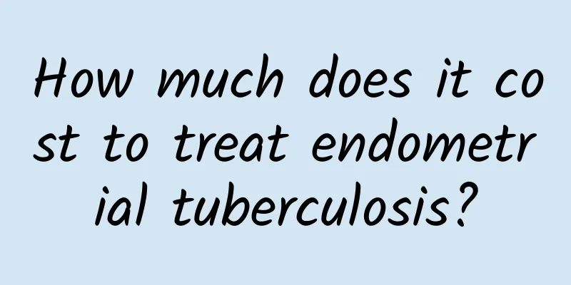 How much does it cost to treat endometrial tuberculosis?