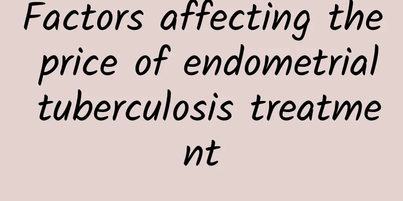 Factors affecting the price of endometrial tuberculosis treatment