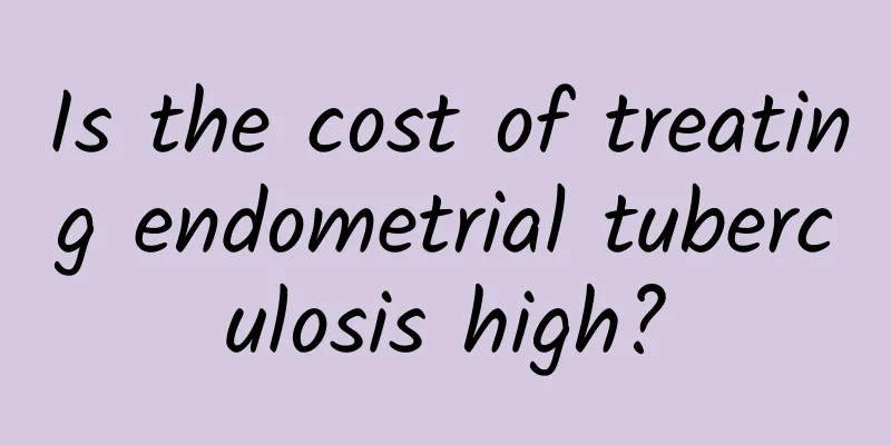 Is the cost of treating endometrial tuberculosis high?