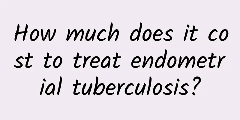 How much does it cost to treat endometrial tuberculosis?